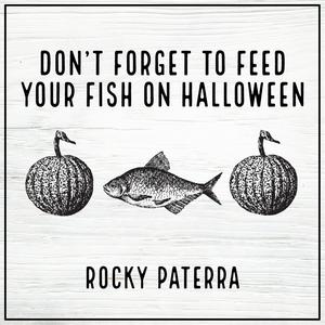 Don't Forget to Feed Your Fish on Halloween (Explicit)