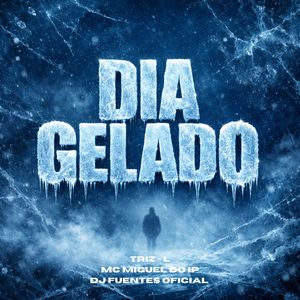DIA GELADO - TRIZ - L, MC MIGUEL DO IP (DJ FUENTES OFICIAL|Explicit)