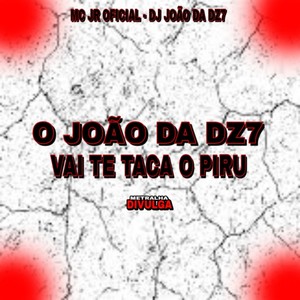 O JOÃO DA DZ7 VAI TE TACA O PIRU (Explicit)