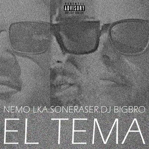 El Tema (feat. Soneraser & DJ Big Bro) (Explicit)