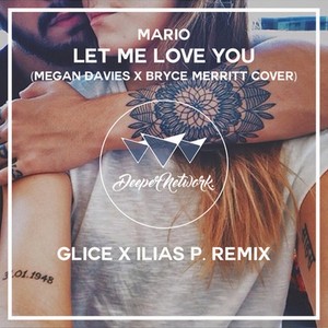 Let Me Love You (Megan Davies X Bryce Merritt Cover|Glice X Ilias P. Remix)