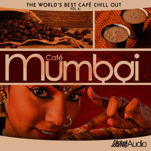 The World's Best Café Chill out, Vol.6: Café Mumbai