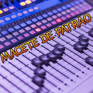 Macete de Patrão (Explicit)