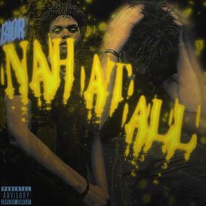 Nah At All (Explicit)