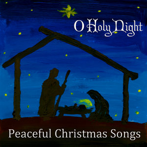 Peaceful Christmas Songs: O Holy Night