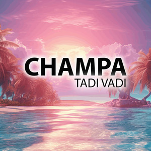 Champa Tadi Vadi