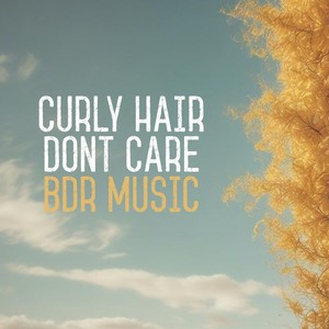 Curly Hair, Dont Care