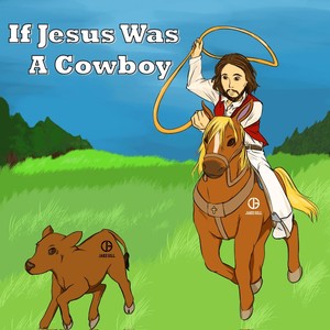 If Jesus Was a Cowboy