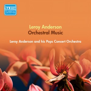 Anderson, L.: Orchestral Music (Anderson and His Pops Concert Orchestra) [1950-1951]