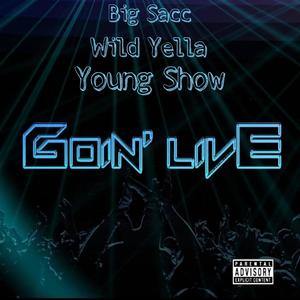 Goin Live(feat. Wild Yella & Young Show) (Live|Explicit)