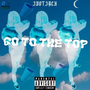 GO TO THE TOP (Explicit)