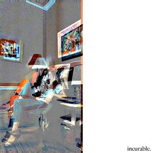 incurable.(feat. Clare Chiusano)