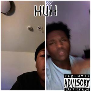 Huh (feat. BbyRuntz) [Explicit]