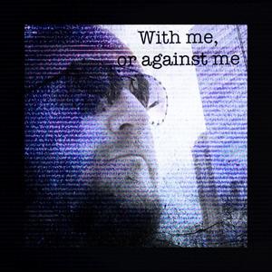 With me or against me (Explicit)