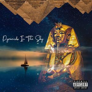 Pyramids In The Sky (Explicit)