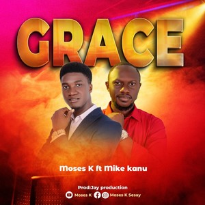 Grace (feat. Moses K ft. Mike Kanu)