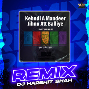Kehndi A Mandeer Jihnu Att Balliye (Remix)