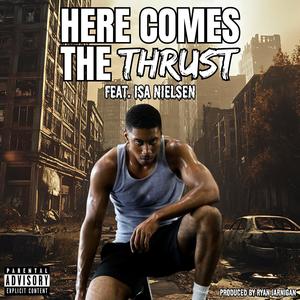 Here Comes the Thrust (feat. Isa Nielsen) (Explicit)