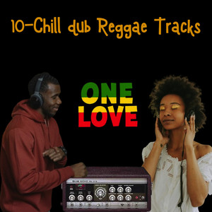 10 Chill Dub Reggae Tracks!