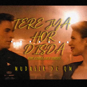 Mudasir - Tere Jya Hor Disda (feat. QM)