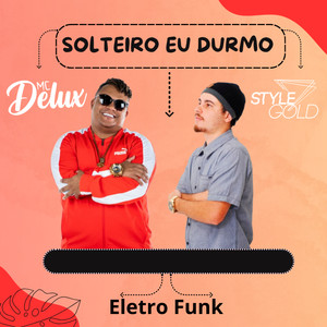 Solteiro Eu Durmo (Eletro Funk)