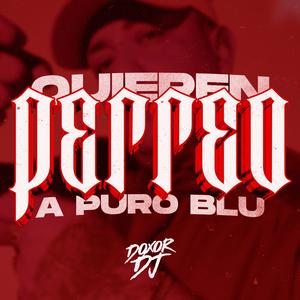 Quieren Perreo (A puro bluu)