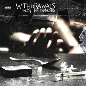 Withdrawals From The Trenches (Explicit)