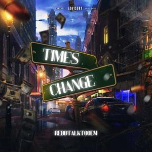 Times Change (Explicit)