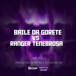 BAILE DA GORETE VS RANGER TENEBROSA (Explicit)