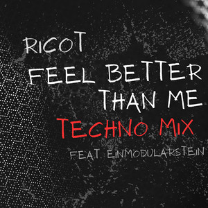 Feel better than me (Techno Mix)