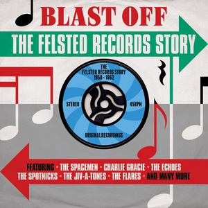 Blast Off: The Felsted Records Story 1958-1962