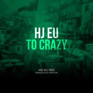 Hj Eu To Crazy (Explicit)