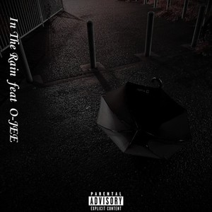 In The Rain (feat. O-JEE) (Explicit)