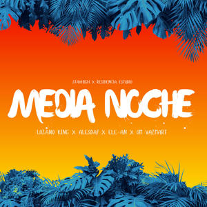MEDIA NOCHE (feat. Alesda!, ELE-AN & Om Vazmart)