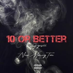 10 OR BETTER (feat. NewMoneyTae) (Explicit)