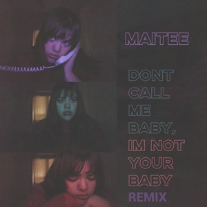 Don't Call Me Baby, I'm Not Your Baby (Remix)