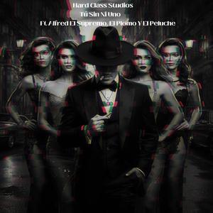 Tu Sin Ni Uno (feat. Alfred El Supremo, El Plomo & El Peluche)