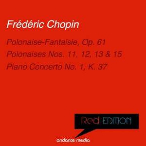 Red Edition - Chopin: Polonaise-Fantaisie, Op. 61 & Piano Concerto No. 1, K. 37