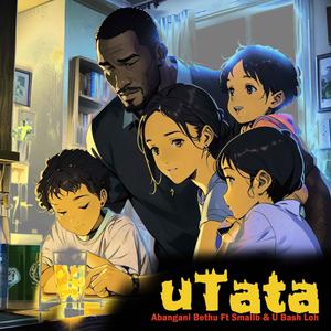 uTata (feat. WadlaLu Small B & U Bash Loh)