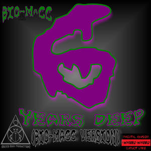 6 Years Deep (feat. AJ the Producuh) (BIO-MaCC Version) (Explicit)
