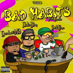 Bad Habits (feat. Flakoblue & Escobar449) [Explicit]