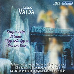 Vajda: Sinfonietta / Titanic / "Once, or Never"