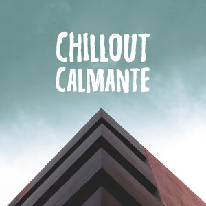 Chillout Calmante - Relajación Profunda