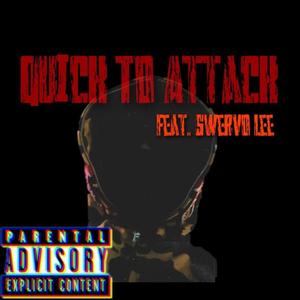 Quick To Attack (feat. Swervo Lee) [Explicit]