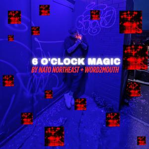 6 O'clock Magic (feat. Word2Mouth) (Explicit)