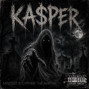 KASPER (feat. Cypher The Avatar) (Explicit)