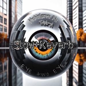 Eye 2 Eye (Slow+Reverb) (feat. Triple-A) [Explicit]