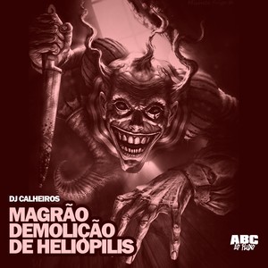 MAGRÃO DEMOLIÇÃO DO HELIÓPOLIS (Explicit)