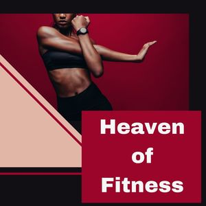 Heaven of Fitness: Fast Music High Intensity Workout for Weight Loss and Tone