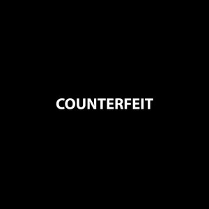 Counterfeit (Explicit)